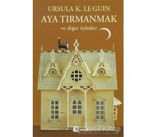 Aya Tırmanmak ve Diğer Öyküler - Ursula K. Le Guin - Metis Yayınları