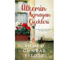 Ülkemin Açmayan Çiçekleri - Ahmed Günbay Yıldız - Timaş Yayınları