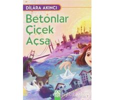 Betonlar Çiçek Açsa - Dilara Akıncı - Altın Kitaplar