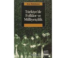 Türkiye’de Folklor ve Milliyetçilik - Arzu Öztürkmen - İletişim Yayınevi