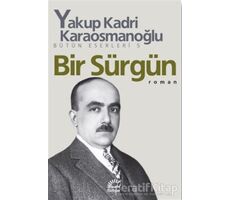 Bir Sürgün - Yakup Kadri Karaosmanoğlu - İletişim Yayınevi