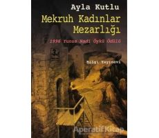 Mekruh Kadınlar Mezarlığı - Ayla Kutlu - Bilgi Yayınevi