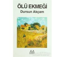 Ölü Ekmeği - Dursun Akçam - Arkadaş Yayınları