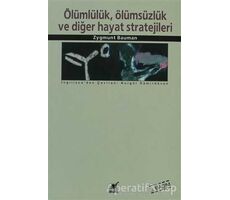 Ölümlülük, Ölümsüzlük ve Diğer Hayat Stratejileri - Zygmunt Bauman - Ayrıntı Yayınları