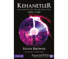 Kehanetler Gelecekte Sizi Neler Bekliyor 2005 - 2100 - Sylvia Browne - Klan Yayınları