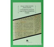 Üniversiteler İçin Eski Türk Edebiyatı Tarihi - Ahmet Atilla Şentürk - Dergah Yayınları