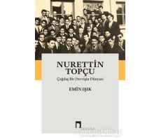 Nurettin Topçu: Çağdaş Bir Dervişin Dünyası - Emin Işık - Dergah Yayınları