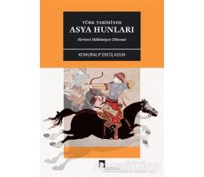 Türk Tarihinde Asya Hunları Birinci Hakimiyet Dönemİ - Konuralp Ercilasun - Dergah Yayınları