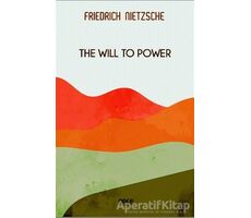 The Will To Power - Friedrich Wilhelm Nietzsche - Gece Kitaplığı