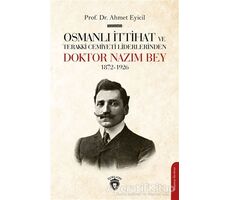 Osmanlı İttihat ve Terakki Cemiyeti Liderlerinden Doktor Nazım Bey 1872-1926