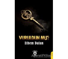 Vuruldun Mu? - Ethem Dalan - Dorlion Yayınları