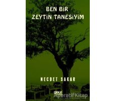 Ben Bir Zeytin Tanesiyim - Necdet Sakar - Gece Kitaplığı