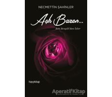 Aşk Bazen… - Necmettin Şahinler - Hayykitap