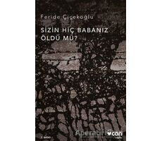 Sizin Hiç Babanız Öldü mü? - Feride Çiçekoğlu - Can Yayınları