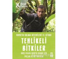 Tehlikeli Bitkiler - Hayatta Kalma Becerileri El Kitabı 2 - Bear Grylls - Genç Timaş