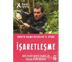 İşaretleşme - Hayatta Kalma Becerileri El Kitabı - Bear Grylls - Genç Timaş