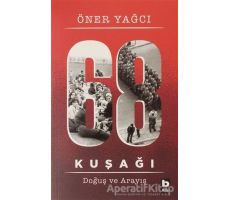 68 Kuşağı Kuşağı - Doğuş ve Arayış - Öner Yağcı - Bilgi Yayınevi