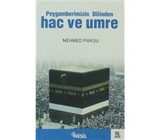 Peygamberimizin Dilinden Hac ve Umre - Mehmed Paksu - Nesil Yayınları