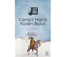 Cengiz Han’a Küsen Bulut - Cengiz Aytmatov - Ketebe Yayınları