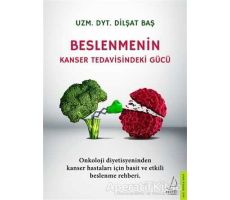 Beslenmenin Kanser Tedavisindeki Gücü - Dilşat Baş - Destek Yayınları