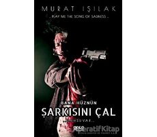 Bana Hüznün Şarkısını Çal - Murat Işılak - Gece Kitaplığı