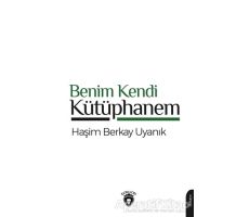 Benim Kendi Kütüphanem - Haşim Berkay Uyanık - Dorlion Yayınları