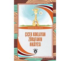 Çiçek Koklayan Zürafanın Hikayesi - Hüseyin Nadir Paksoy - Dorlion Yayınları