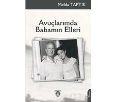 Avuçlarımda Babamın Elleri - Melda Taptık - Dorlion Yayınları