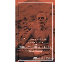 Maha Yoga or The Upanishadic Lore in The Light of The Teachings of Bhagavan Sri Ramana