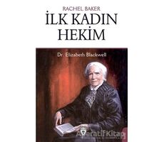 İlk Kadın Hekim - Dr. Elizabeth Blackwell - Rachel Baker - Dorlion Yayınları