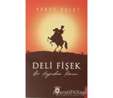 Deli Fişek - Yakup Bulut - Dorlion Yayınları