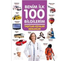 Taşıtlar-Eşyalar-Meslekler - Benim İlk 100 Bilgilerim - Ahmet Altay - 0-6 Yaş Yayınları