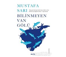 Bilinmeyen Van Gölü - Mustafa Sarı - Alfa Yayınları