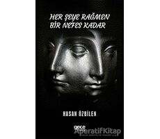 Her Şeye Rağmen Bir Nefes Kadar - Hasan Özbilen - Gece Kitaplığı