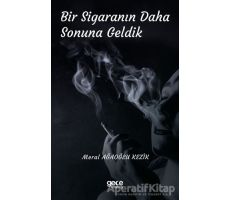 Bir Sigaranın Daha Sonuna Geldik - Meral Ağaoğlu Kezik - Gece Kitaplığı