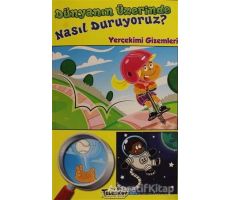 Dünyanın Üzerinde Nasıl Duruyoruz? - Amy S. Hansen - Teleskop Popüler Bilim