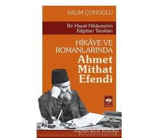 Hikaye ve Romanlarında Ahmet Mithat Efendi - Salim Çonoğlu - Ötüken Neşriyat