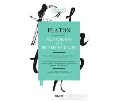 Kleitophon Veya Felsefeye Davet - Platon (Eflatun) - Alfa Yayınları