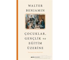 Çocuklar, Gençlik ve Eğitim Üzerine - Walter Benjamin - Alfa Yayınları