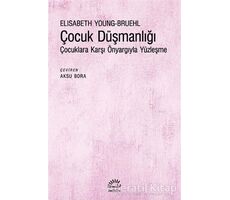 C¸ocuk Düşmanlığı - Elisabeth Young-Bruehl - İletişim Yayınevi