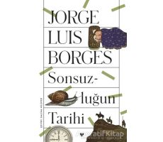 Sonsuzluğun Tarihi - Jorge Luis Borges - Can Yayınları