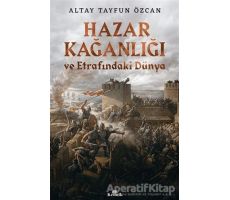 Hazar Kağanlığı ve Etrafındaki Dünya - Altay Tayfun Özcan - Kronik Kitap