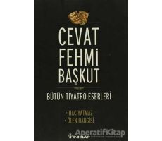 Bütün Tiyatro Eserleri / Hacıyatmaz - Ölen Hangisi - Cevat Fehmi Başkut - İnkılap Kitabevi