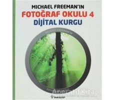 Michael Freeman’ın Fotoğraf Okulu 4 - Dijital Kurgu - Michael Freeman - İnkılap Kitabevi