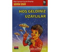 Hoş Geldiniz Uzaylılar - Sevin İzgü - Bilgi Yayınevi