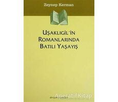 Uşaklıgil’in Romanlarında Batılı Yaşayış - Zeynep Kerman - Dergah Yayınları