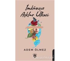 İmkansız Aşklar Ülkesi - Adem Ölmez - Dorlion Yayınları