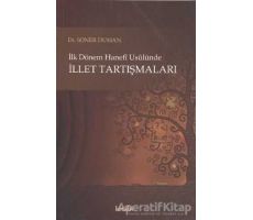 İlk Dönem Hanefi Usulünde İllet Tartışmaları - Soner Duman - Kitabi Yayınevi