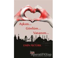 Aşkım Gönlüm Vatanım - Emin Aktürk - Barış Kitap