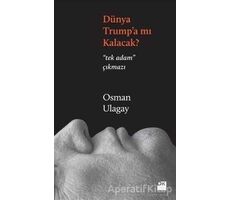 Dünya Trump’a mı Kalacak? - Osman Ulagay - Doğan Kitap